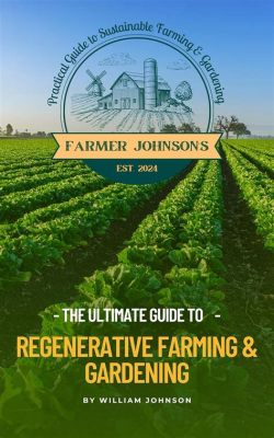  Regenerative Agriculture: A Practical Guide for Farmers and Gardeners - Un manuale illuminante per la cura della Terra e la prosperità del cibo!