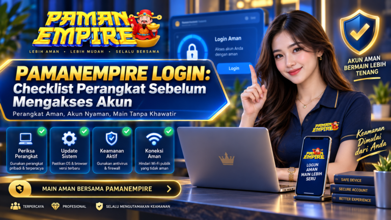 Ilustrasi checklist perangkat sebelum login PAMANEMPIRE dengan laptop, ponsel, ikon keamanan, koneksi aman, dan wanita berlogo PAMANEMPIRE